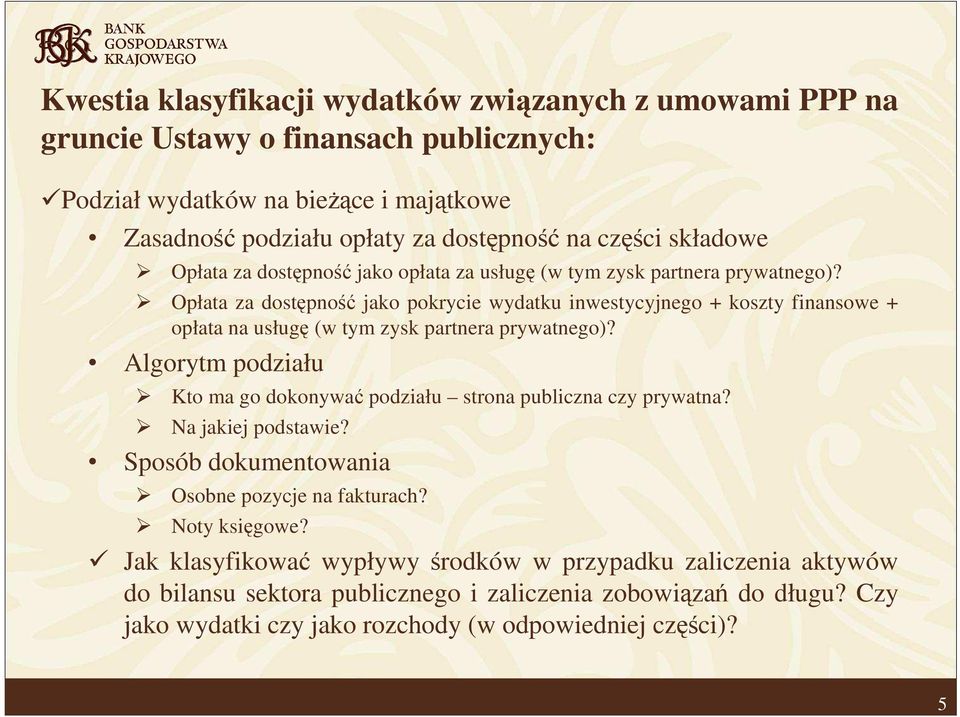 Opłata za dostępność jako pokrycie wydatku inwestycyjnego + koszty finansowe + opłata na usługę (w tym zysk partnera prywatnego)?