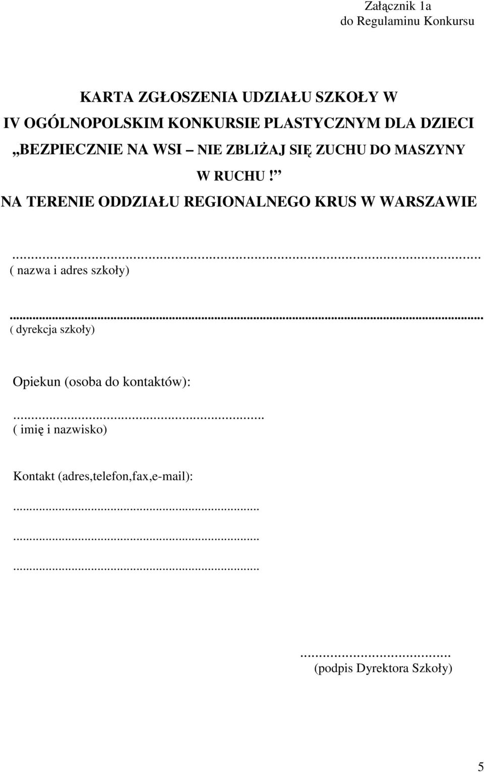 NA TERENIE ODDZIAŁU REGIONALNEGO KRUS W WARSZAWIE... ( nazwa i adres szkoły).