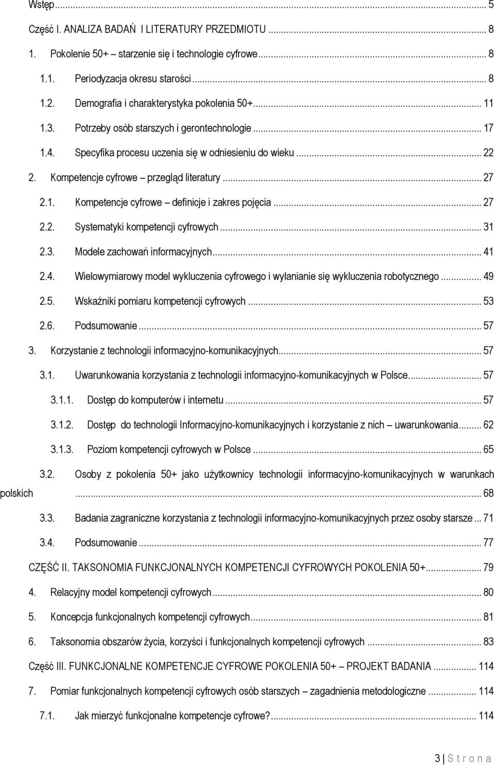 Kompetencje cyfrowe przegląd literatury... 27 2.1. Kompetencje cyfrowe definicje i zakres pojęcia... 27 2.2. Systematyki kompetencji cyfrowych... 31 2.3. Modele zachowań informacyjnych... 41