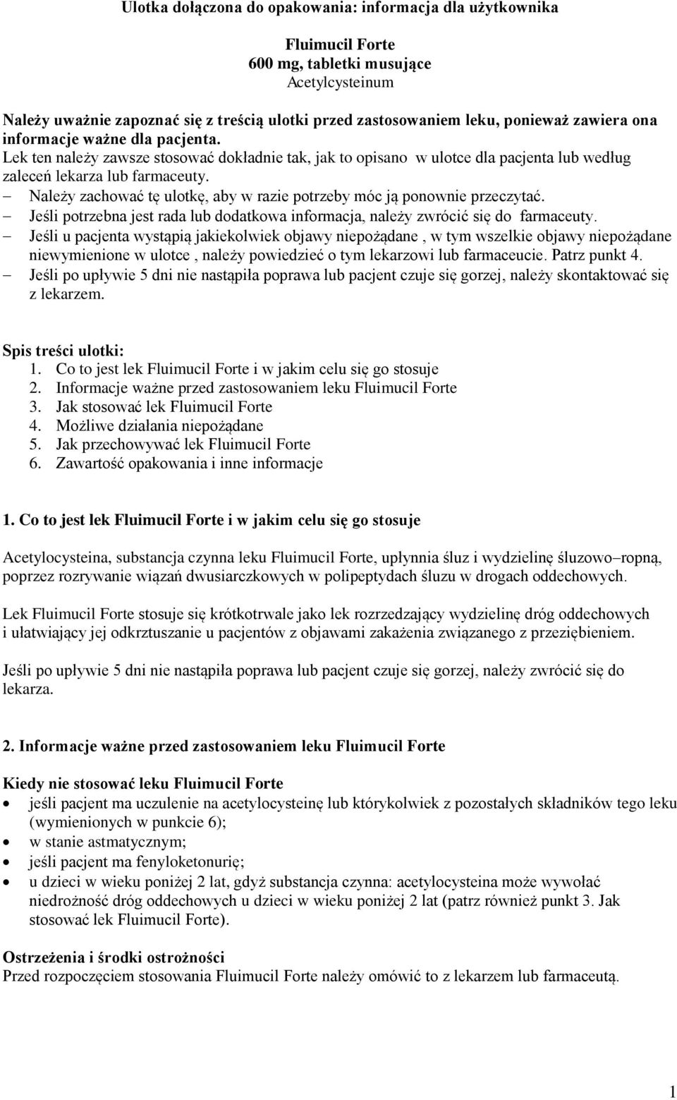 Należy zachować tę ulotkę, aby w razie potrzeby móc ją ponownie przeczytać. Jeśli potrzebna jest rada lub dodatkowa informacja, należy zwrócić się do farmaceuty.