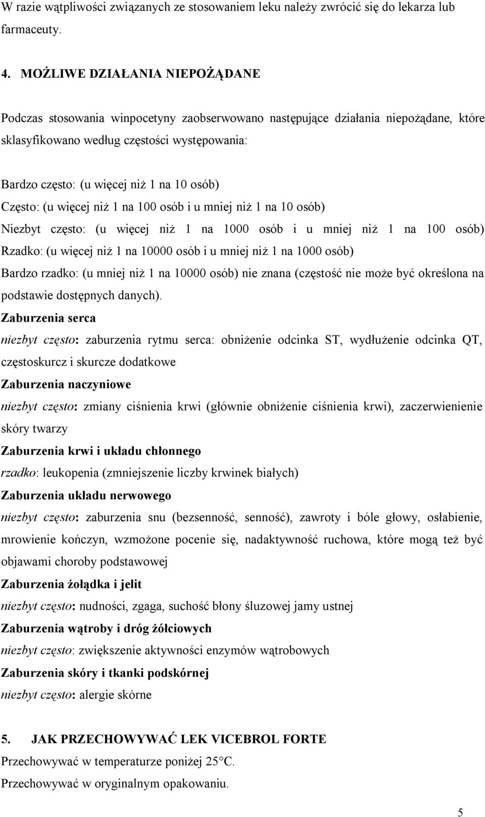 osób) Często: (u więcej niż 1 na 100 osób i u mniej niż 1 na 10 osób) Niezbyt często: (u więcej niż 1 na 1000 osób i u mniej niż 1 na 100 osób) Rzadko: (u więcej niż 1 na 10000 osób i u mniej niż 1