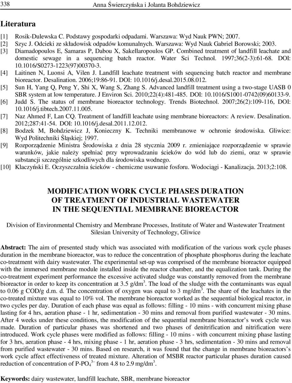 Water Sci Technol. 1997;36(2-3):61-68. DOI: 10.1016/S0273-1223(97)00370-3. [4] Laitinen N, Luonsi A, Vilen J. Landfill leachate treatment with sequencing batch reactor and membrane bioreactor.