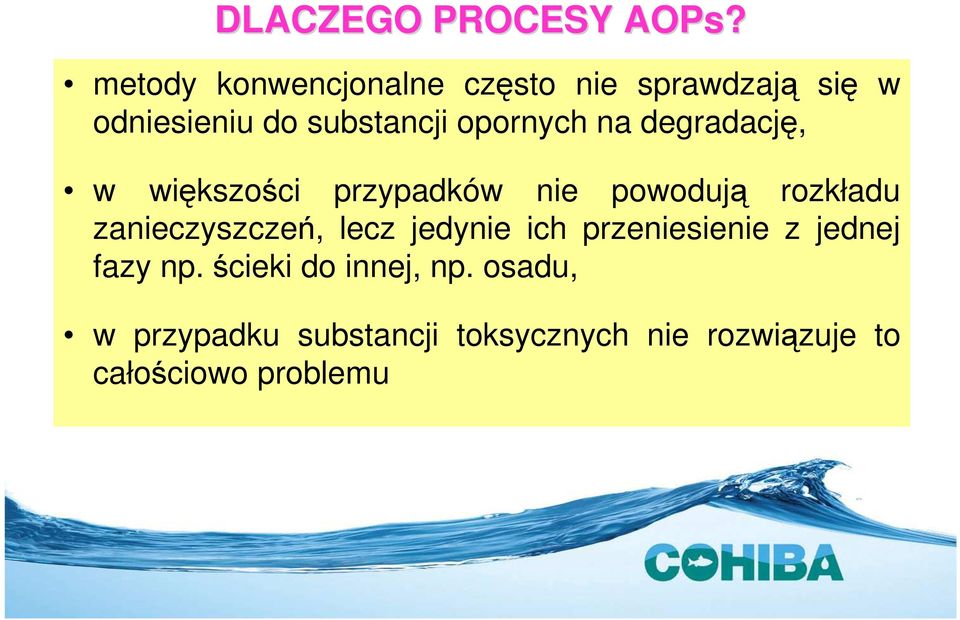 opornych na degradację, w większości przypadków nie powodują rozkładu