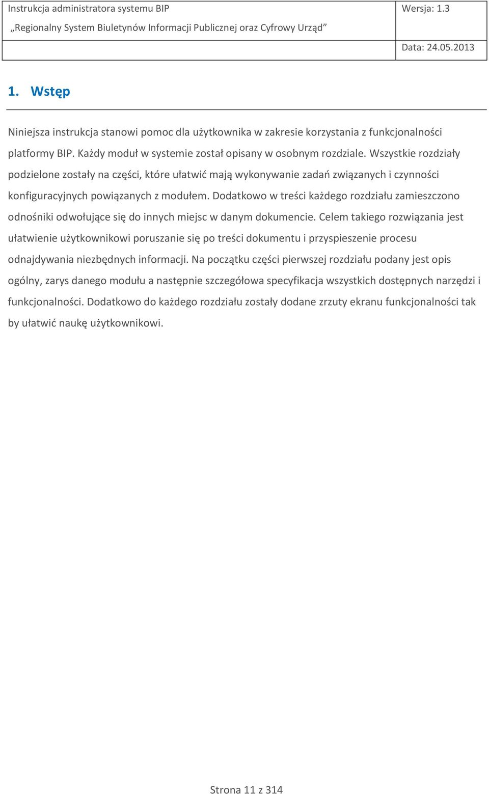 Dodatkowo w treści każdego rozdziału zamieszczono odnośniki odwołujące się do innych miejsc w danym dokumencie.