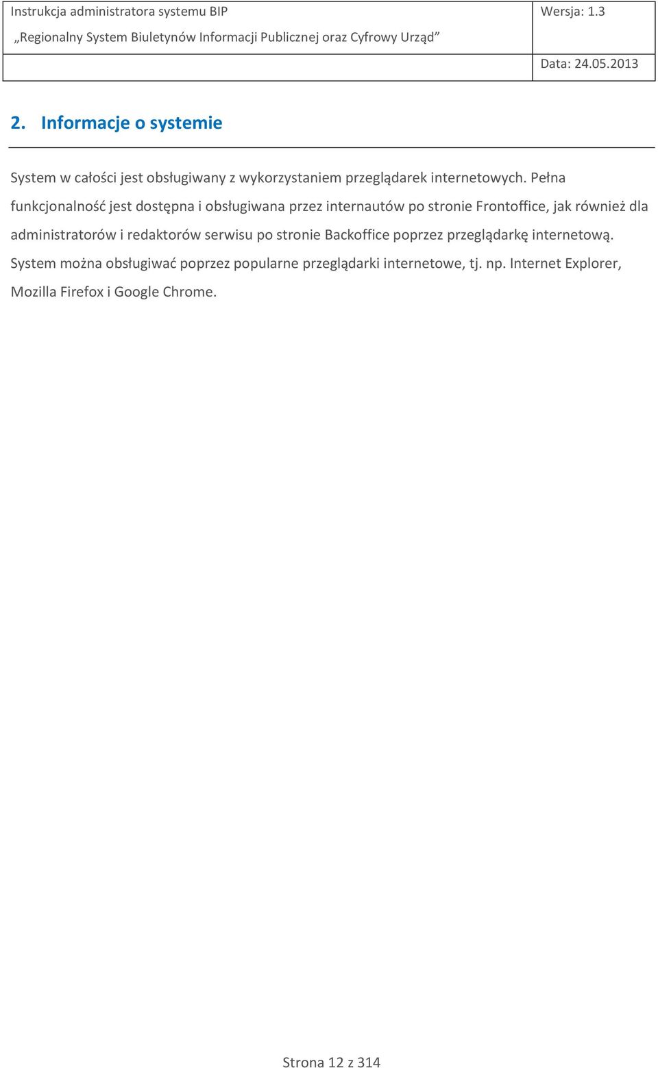 administratorów i redaktorów serwisu po stronie Backoffice poprzez przeglądarkę internetową.