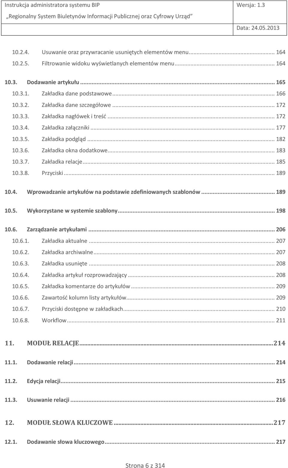 .. 185 10.3.8. Przyciski... 189 10.4. Wprowadzanie artykułów na podstawie zdefiniowanych szablonów... 189 10.5. Wykorzystane w systemie szablony... 198 10.6. Zarządzanie artykułami... 206 10.6.1. Zakładka aktualne.