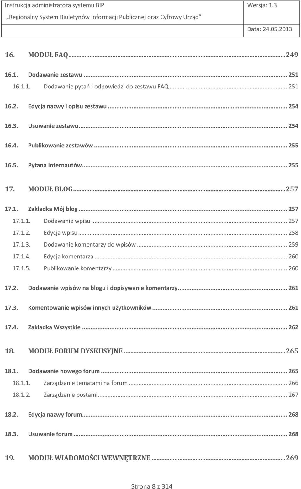 1.4. Edycja komentarza... 260 17.1.5. Publikowanie komentarzy... 260 17.2. Dodawanie wpisów na blogu i dopisywanie komentarzy... 261 17.3. Komentowanie wpisów innych użytkowników... 261 17.4. Zakładka Wszystkie.