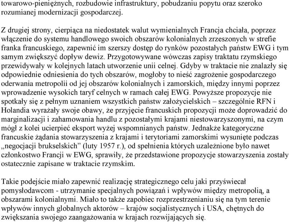 zapewnić im szerszy dostęp do rynków pozostałych państw EWG i tym samym zwiększyć dopływ dewiz.