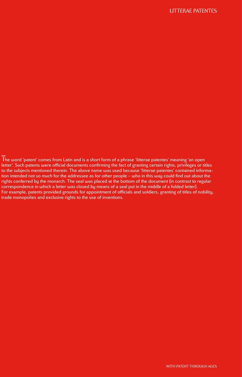 The above name was used because litterae patentes contained information intended not so much for the addressee as for other people who in this way could find out about the rights conferred by the
