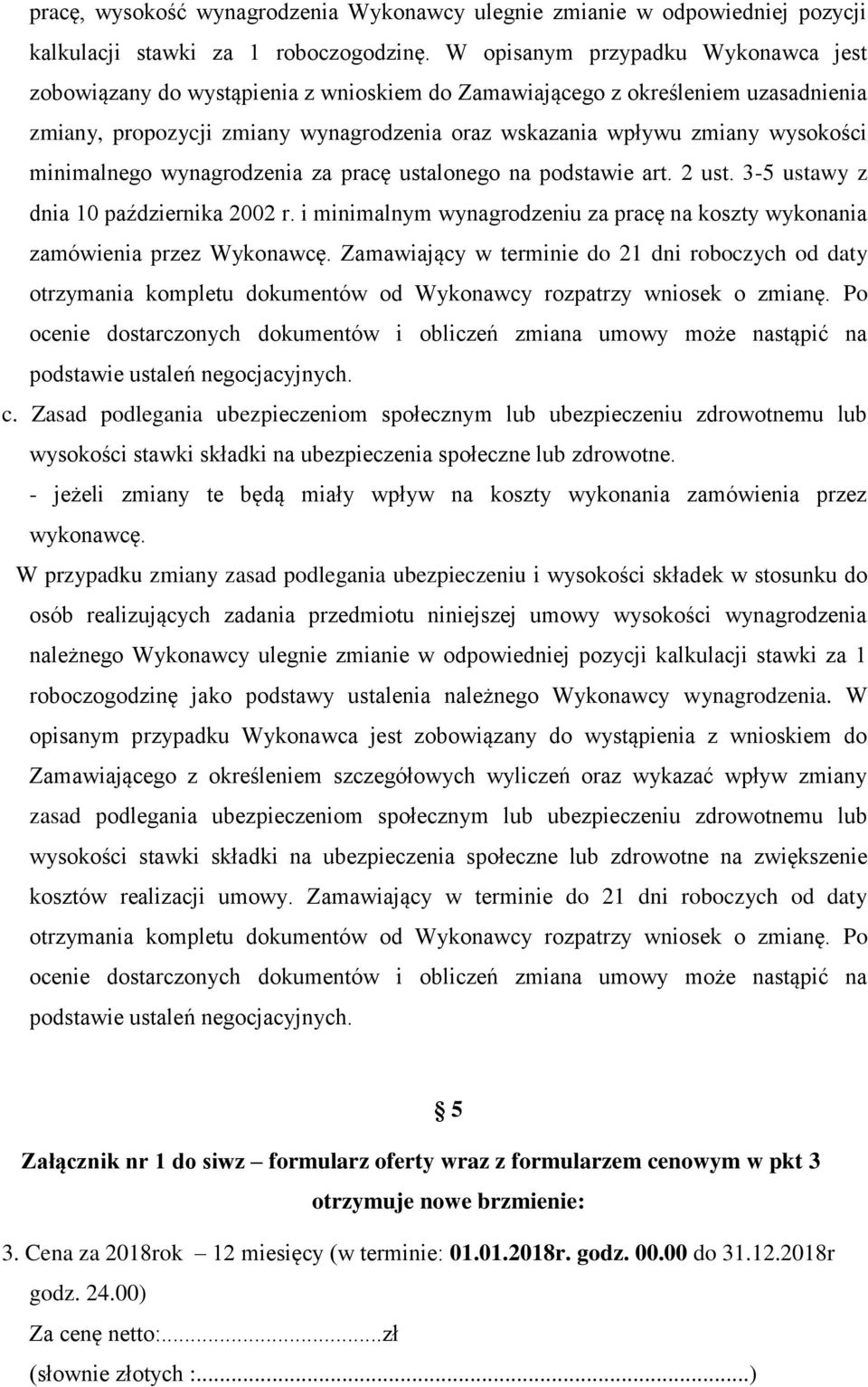 minimalnego wynagrodzenia za pracę ustalonego na podstawie art. 2 ust. 3-5 ustawy z dnia 10 października 2002 r. i minimalnym wynagrodzeniu za pracę na koszty wykonania zamówienia przez Wykonawcę.