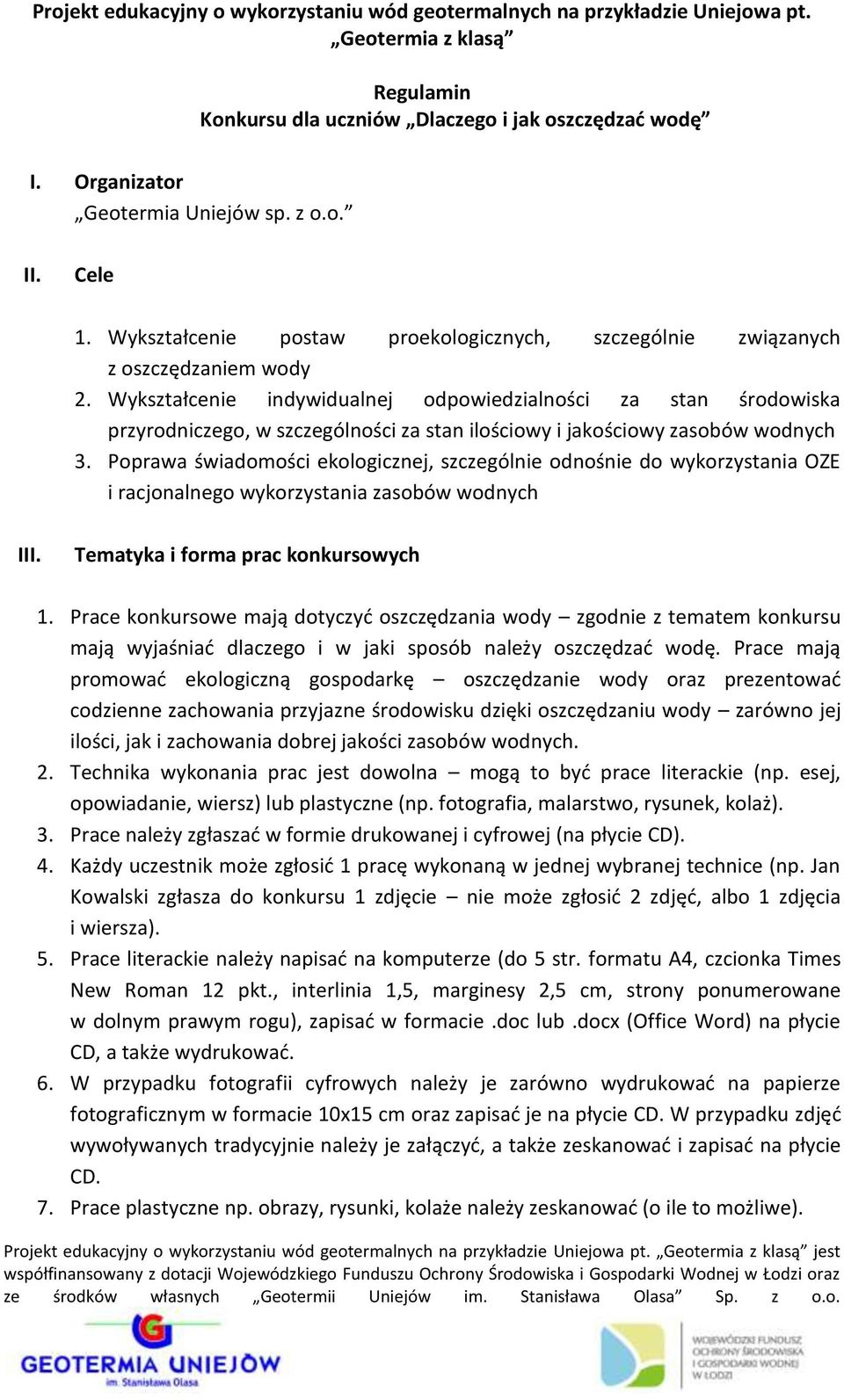 Wykształcenie indywidualnej odpowiedzialności za stan środowiska przyrodniczego, w szczególności za stan ilościowy i jakościowy zasobów wodnych 3.