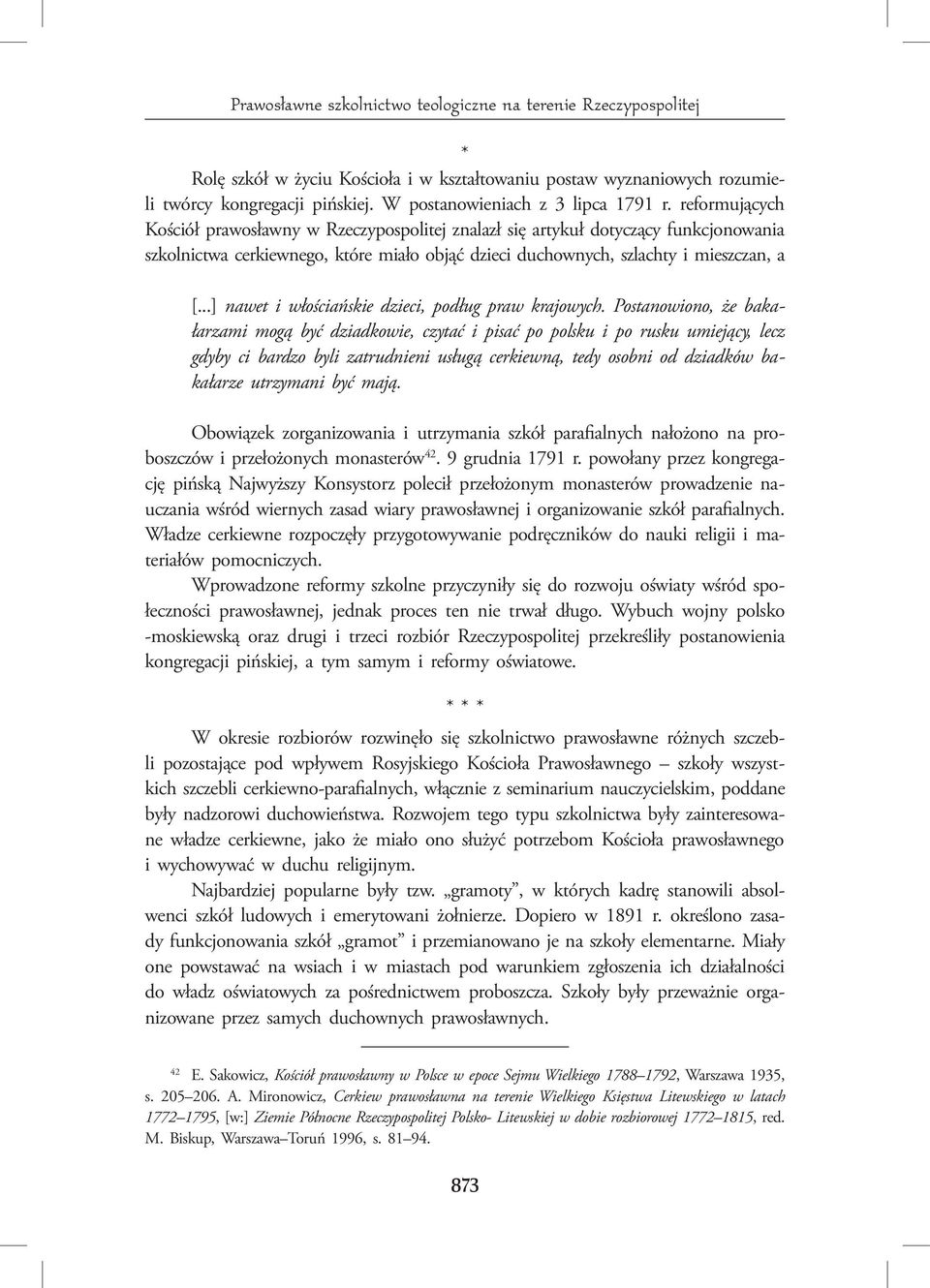 reformujących Kościół prawosławny w Rzeczypospolitej znalazł się artykuł dotyczący funkcjonowania szkolnictwa cerkiewnego, które miało objąć dzieci duchownych, szlachty i mieszczan, a [.