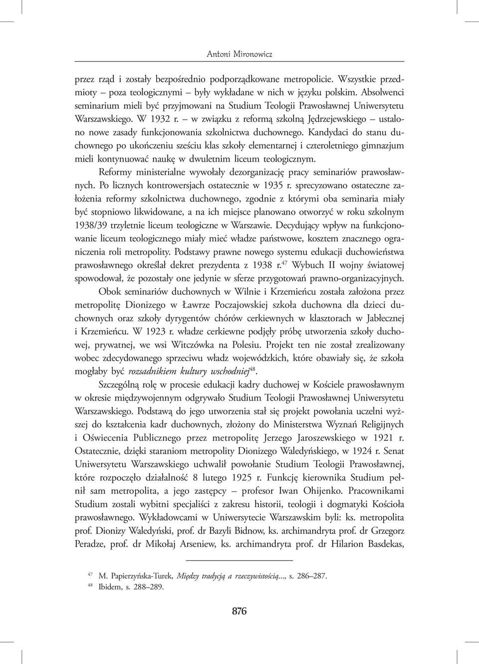 w związku z reformą szkolną Jędrzejewskiego ustalono nowe zasady funkcjonowania szkolnictwa duchownego.