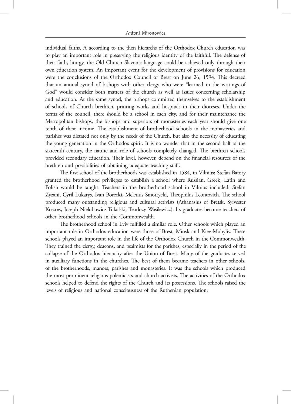 An important event for the development of provisions for education were the conclusions of the Orthodox Council of Brest on June 26, 1594.