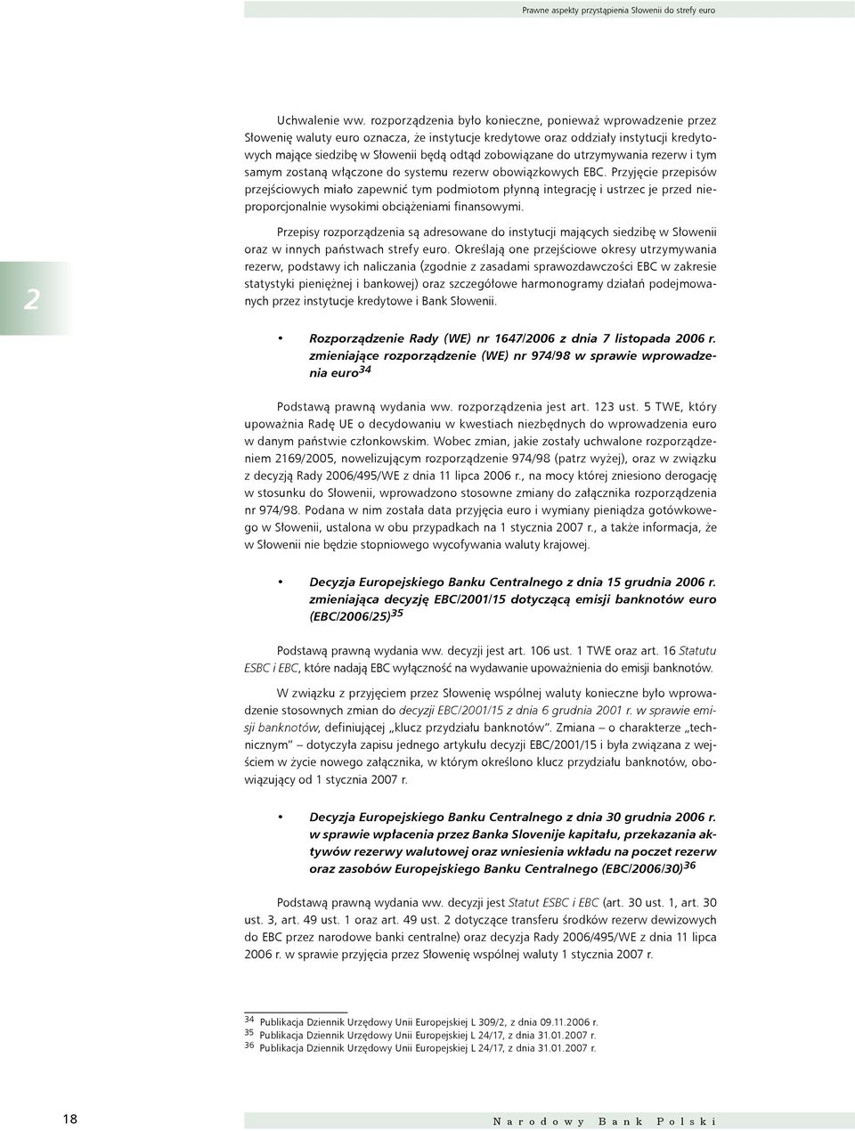 do utrzymywania rezerw i tym samym zostaną włączone do systemu rezerw obowiązkowych EBC.