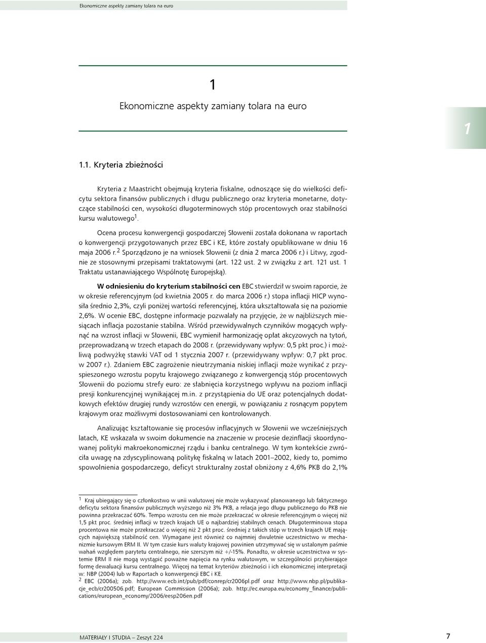 stabilności cen, wysokości długoterminowych stóp procentowych oraz stabilności kursu walutowego 1.