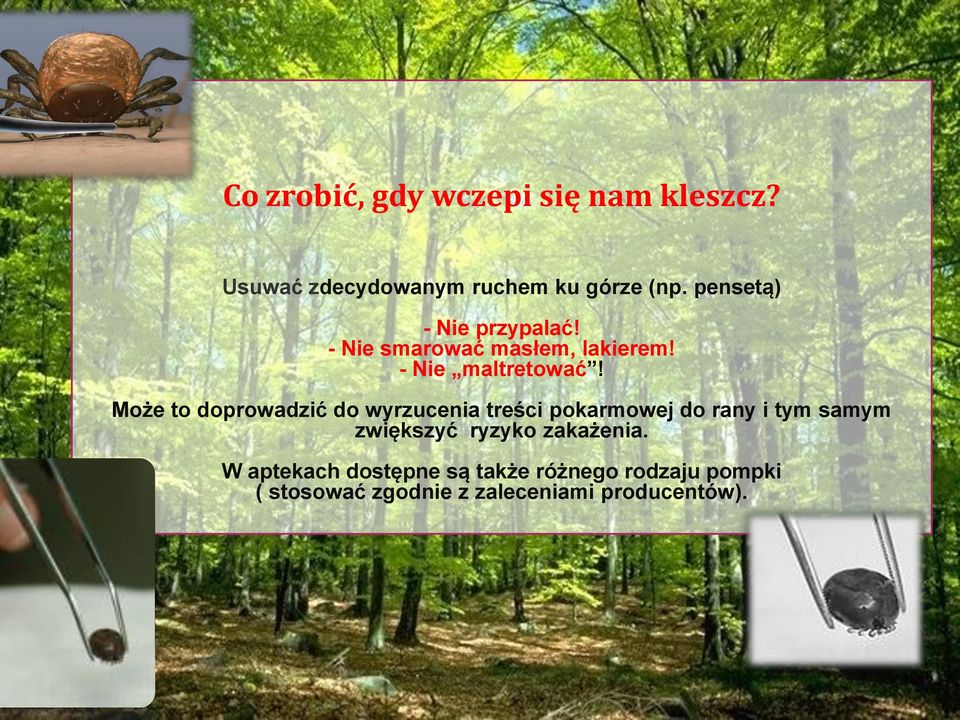 Może to doprowadzić do wyrzucenia treści pokarmowej do rany i tym samym zwiększyć ryzyko