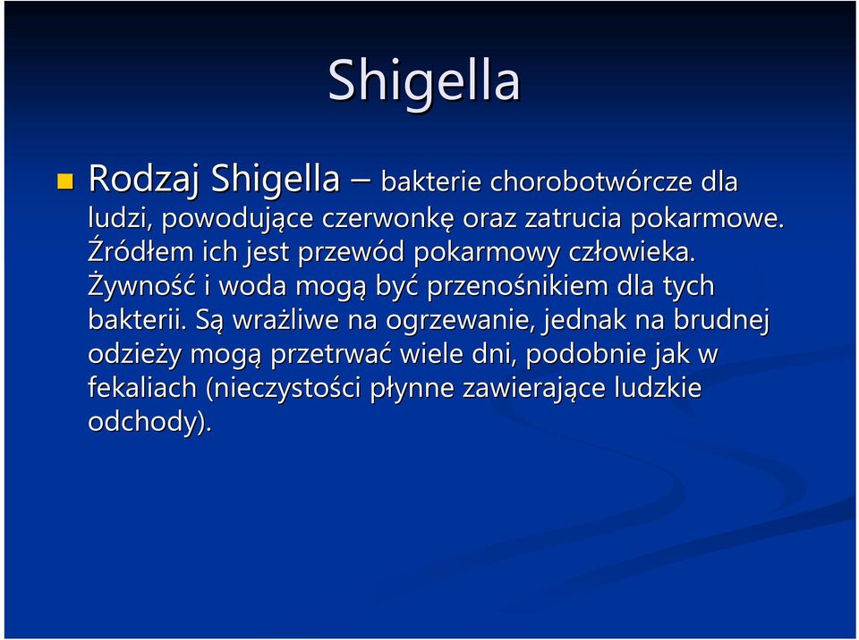 Żywność i woda mogą być przenośnikiem nikiem dla tych bakterii.