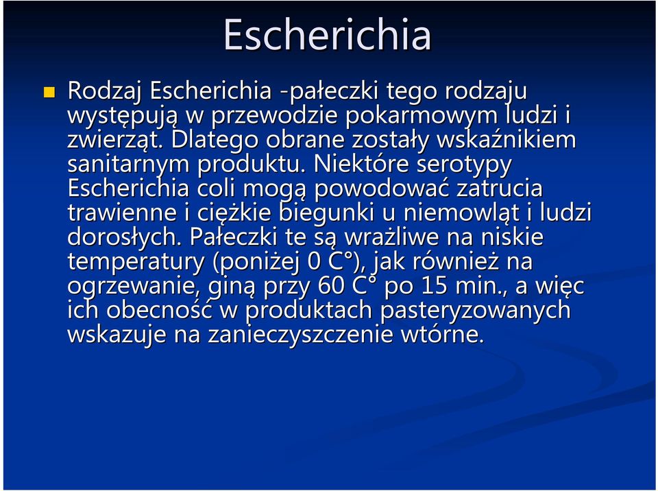Niektóre serotypy Escherichia coli mogą powodować zatrucia trawienne i cięż ężkie biegunki u niemowląt t i ludzi dorosłych.