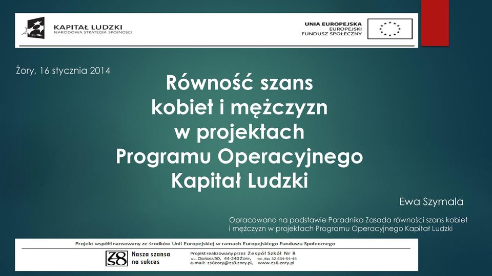 Opracowano na podstawie Poradnika Zasada równości szans