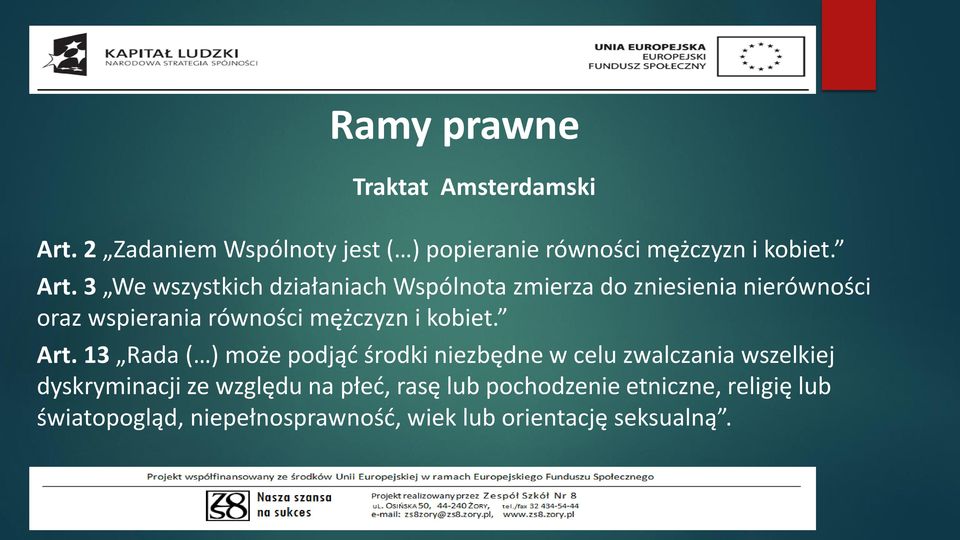 3 We wszystkich działaniach Wspólnota zmierza do zniesienia nierówności oraz wspierania równości mężczyzn i