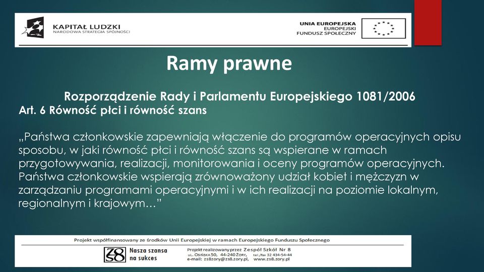 równość płci i równość szans są wspierane w ramach przygotowywania, realizacji, monitorowania i oceny programów