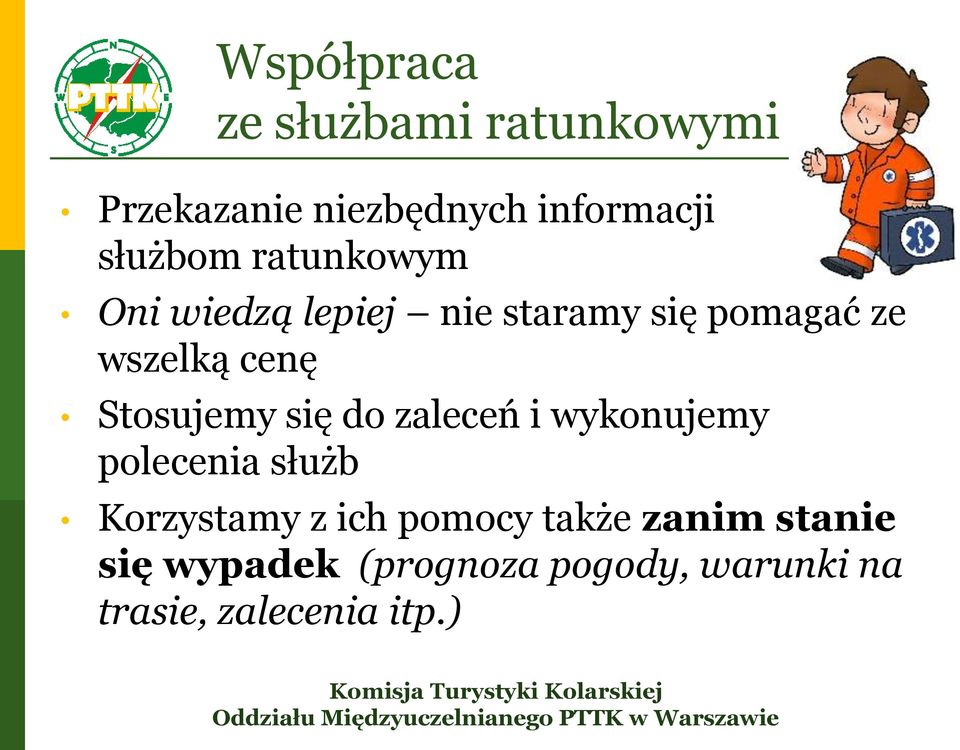 Stosujemy się do zaleceń i wykonujemy polecenia służb Korzystamy z ich