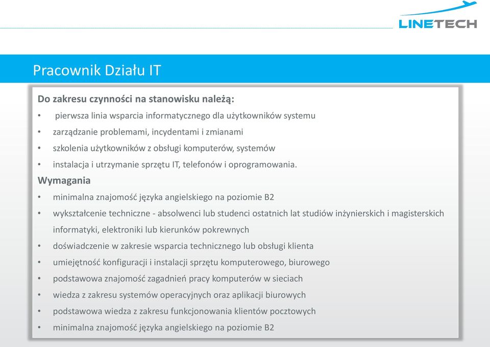 minimalna znajomość języka angielskiego na poziomie B2 wykształcenie techniczne - absolwenci lub studenci ostatnich lat studiów inżynierskich i magisterskich informatyki, elektroniki lub kierunków