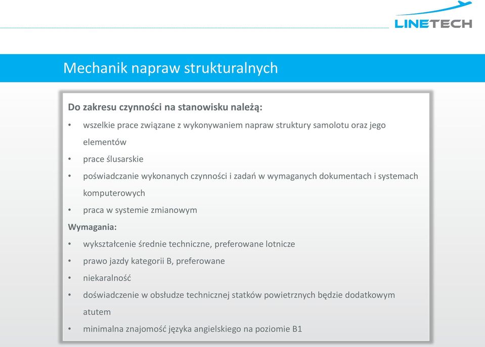 zmianowym : wykształcenie średnie techniczne, preferowane lotnicze prawo jazdy kategorii B, preferowane doświadczenie w