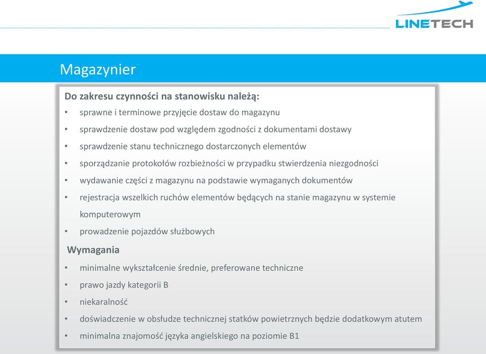 rejestracja wszelkich ruchów elementów będących na stanie magazynu w systemie komputerowym prowadzenie pojazdów służbowych minimalne wykształcenie średnie,