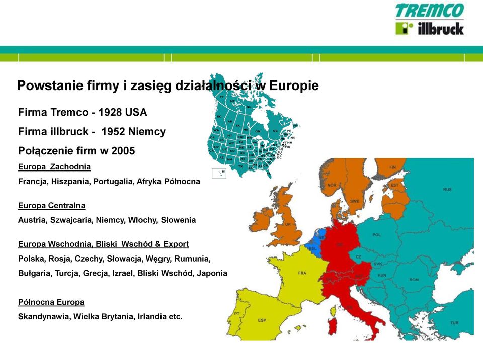 Niemcy, Włochy, Słowenia Europa Wschodnia, Bliski Wschód & Export Polska, Rosja, Czechy, Słowacja, Węgry, Rumunia,