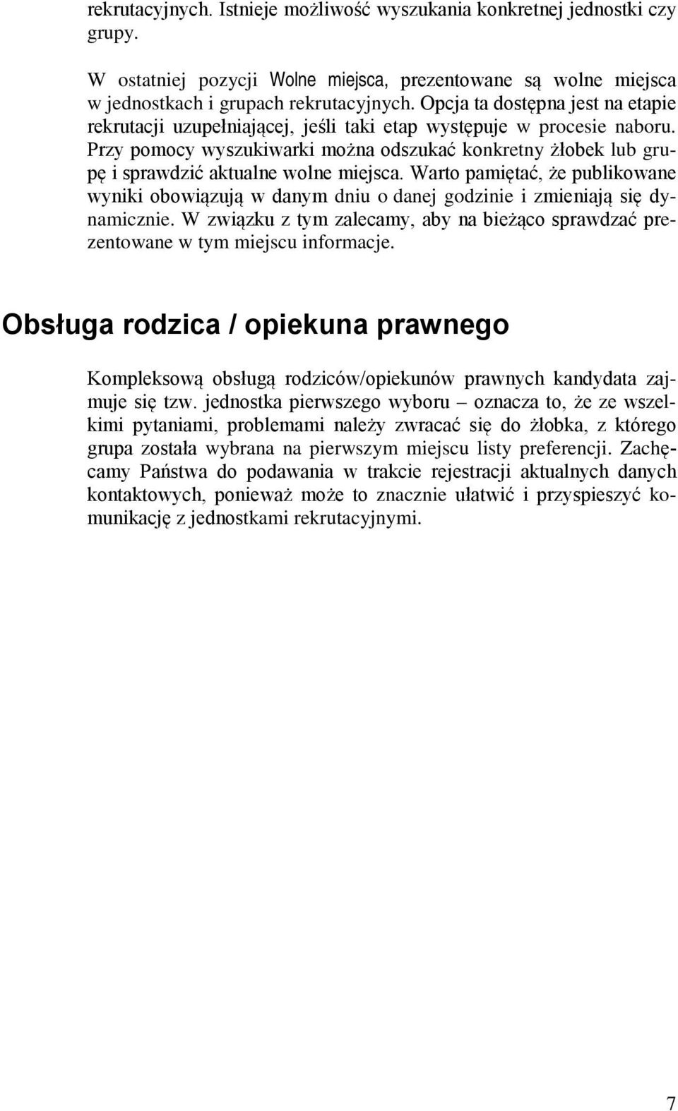 Przy pomocy wyszukiwarki można odszukać konkretny żłobek lub grupę i sprawdzić aktualne wolne miejsca.