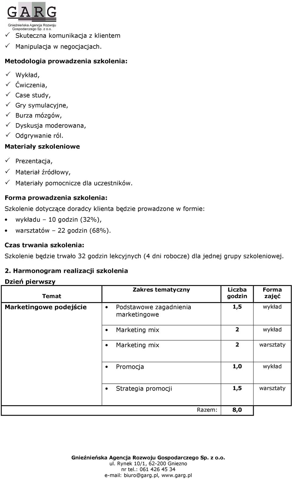 Materiały szkoleniowe Prezentacja, Materiał źródłowy, Materiały pomocnicze dla uczestników.