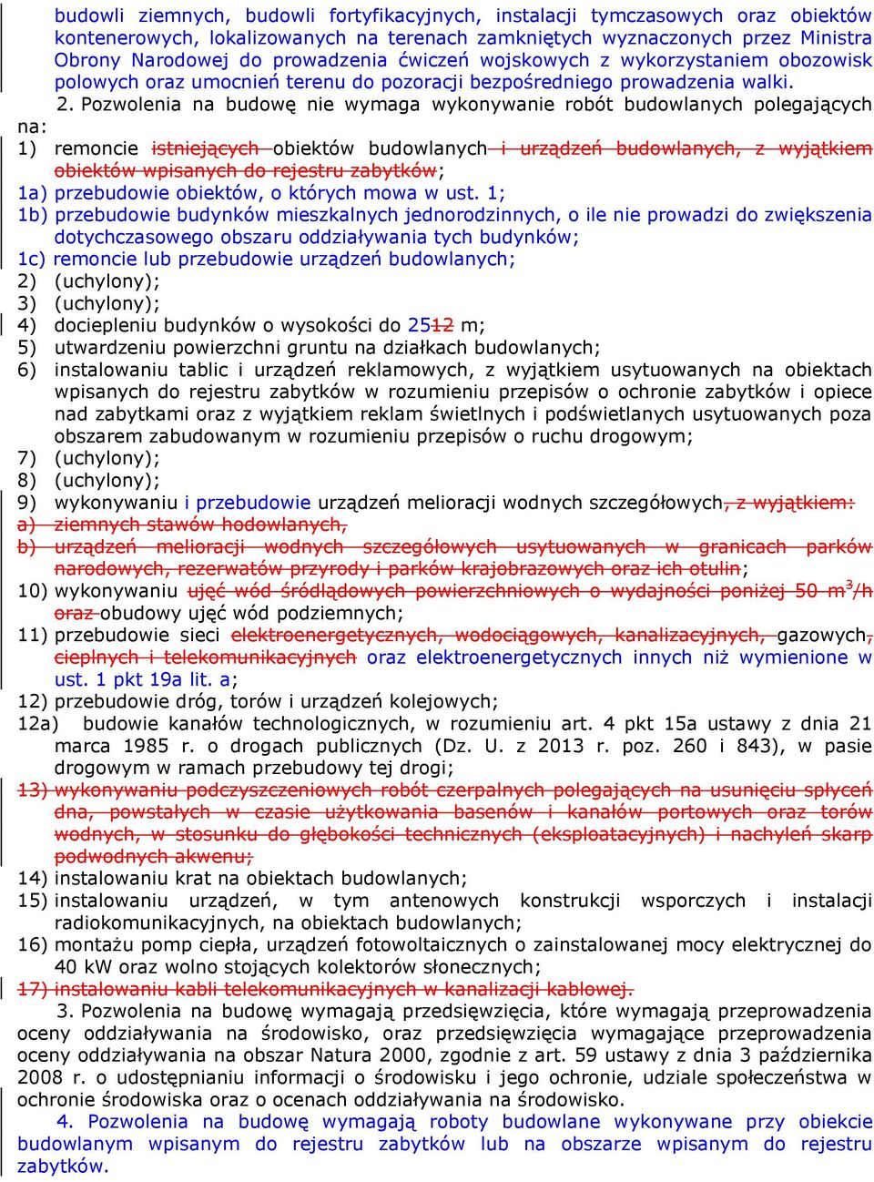 Pozwolenia na budowę nie wymaga wykonywanie robót budowlanych polegających na: 1) remoncie istniejących obiektów budowlanych i urządzeń budowlanych, z wyjątkiem obiektów wpisanych do rejestru