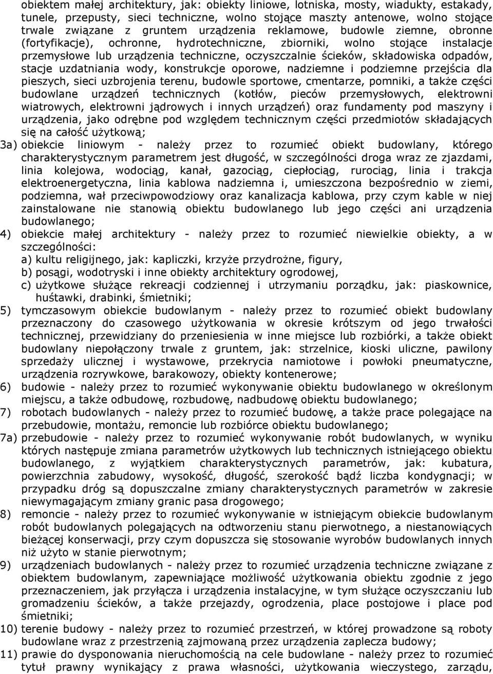 odpadów, stacje uzdatniania wody, konstrukcje oporowe, nadziemne i podziemne przejścia dla pieszych, sieci uzbrojenia terenu, budowle sportowe, cmentarze, pomniki, a także części budowlane urządzeń