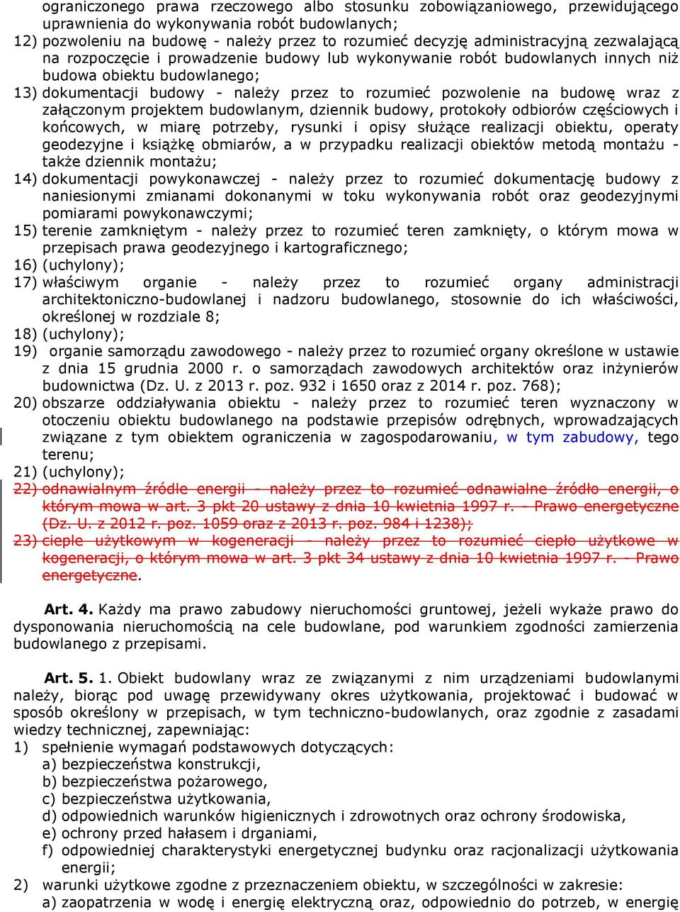 załączonym projektem budowlanym, dziennik budowy, protokoły odbiorów częściowych i końcowych, w miarę potrzeby, rysunki i opisy służące realizacji obiektu, operaty geodezyjne i książkę obmiarów, a w
