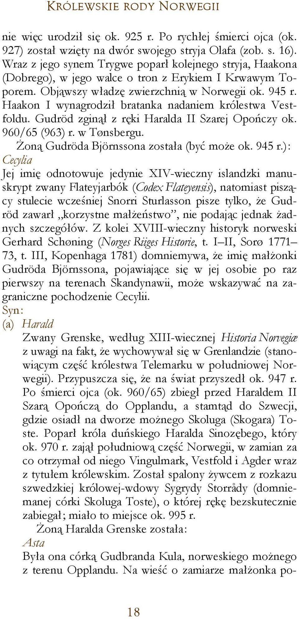 Haakon I wynagrodził bratanka nadaniem królestwa Vestfoldu. Gudröd zginął z ręki Haralda II Szarej Opończy ok. 960/65 (963) r. w Tønsbergu. Żoną Gudröda Björnssona została (być może ok. 945 r.