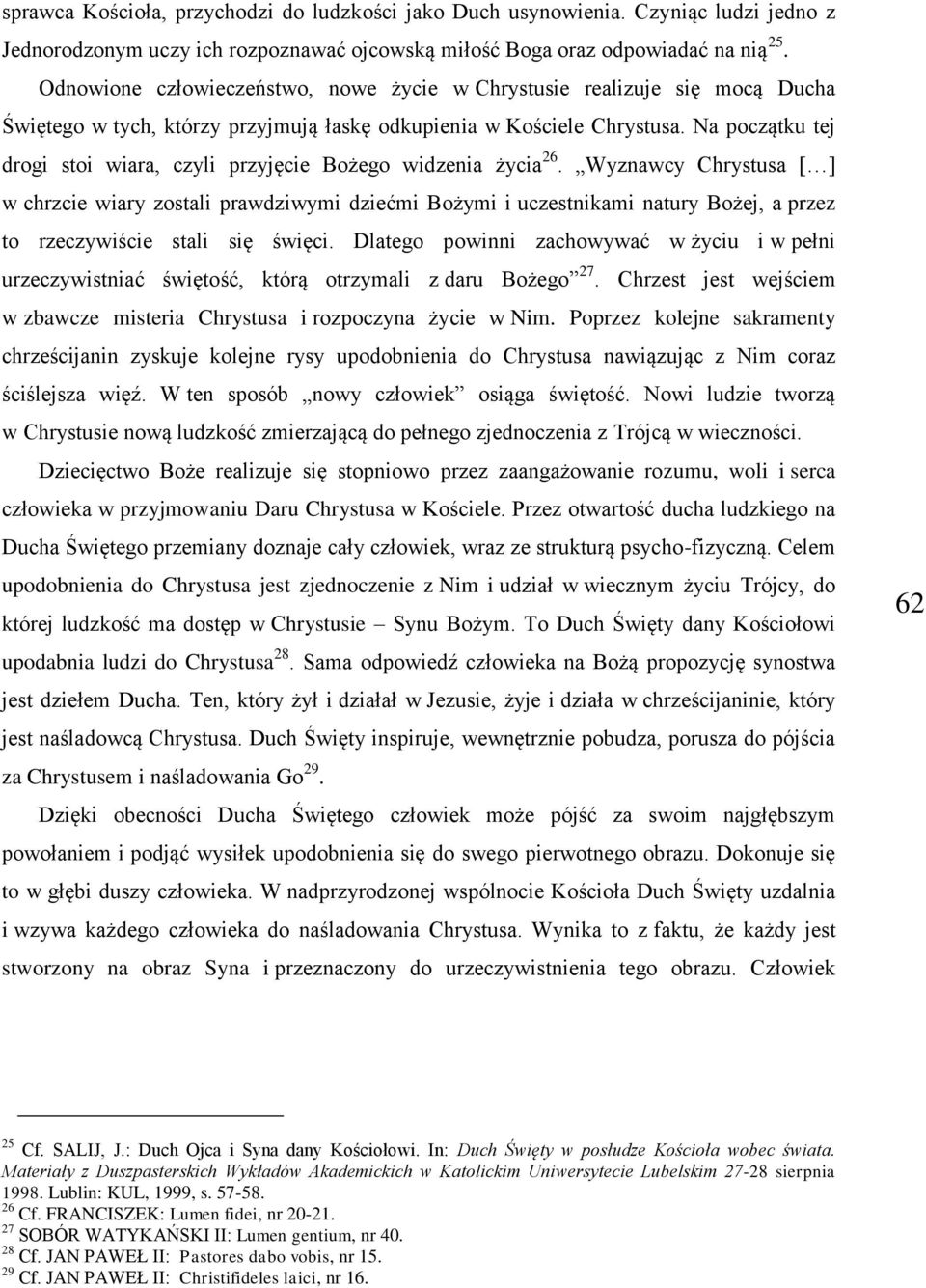 Na początku tej drogi stoi wiara, czyli przyjęcie Bożego widzenia życia 26.