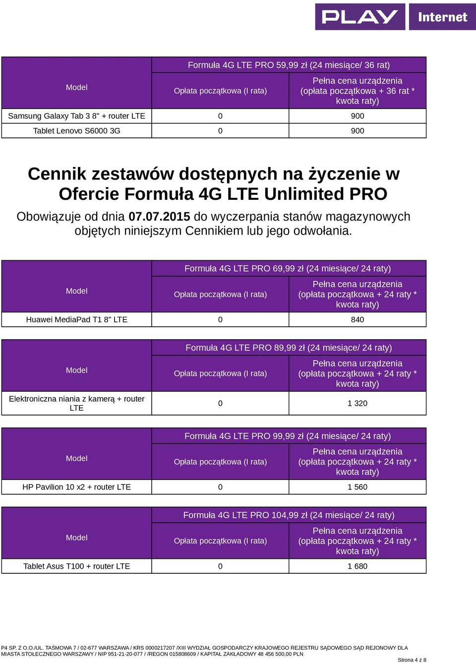 Formuła 4G LTE PRO 69,99 zł (24 miesiące/ 24 raty) Huawei MediaPad T1 8" LTE 0 840 Elektroniczna niania z kamerą + router LTE Formuła 4G LTE PRO 89,99 zł (24 miesiące/ 24