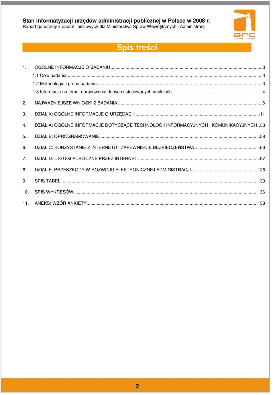 DZIAŁ A: OGÓLNE INFORMACJE DOTYCZĄCE TECHNOLOGII INFORMACYJNYCH I KOMUNIKACYJNYCH..38 5. DZIAŁ B: OPROGRAMOWANIE...58 6.