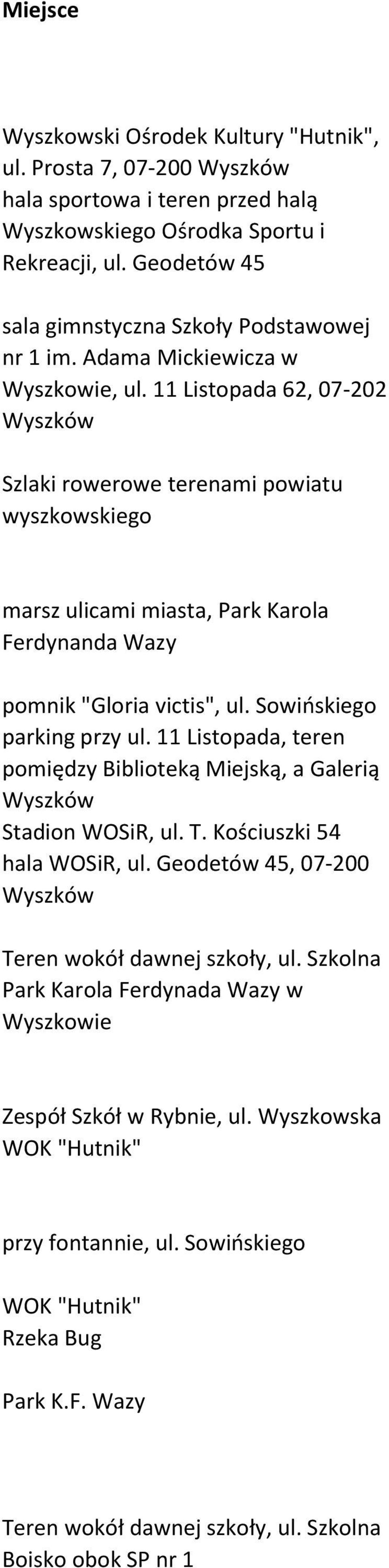 11 Listopada 62, 07-202 Szlaki rowerowe terenami powiatu wyszkowskiego marsz ulicami miasta, Park Karola Ferdynanda Wazy pomnik "Gloria victis", ul. Sowińskiego parking przy ul.