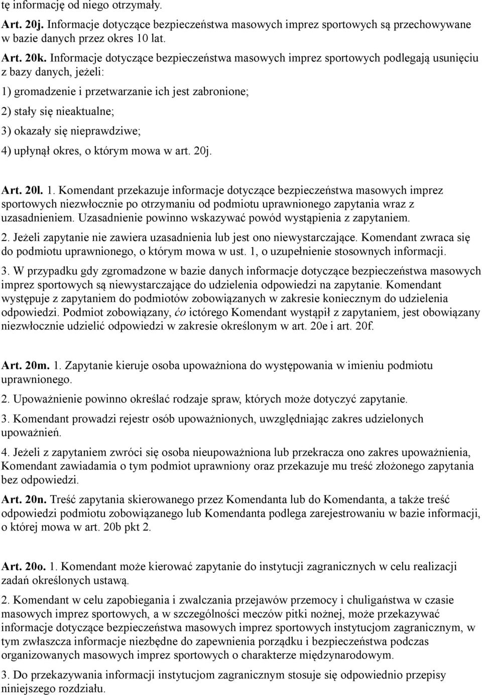 nieprawdziwe; 4) upłynął okres, o którym mowa w art. 20j. Art. 20l. 1.