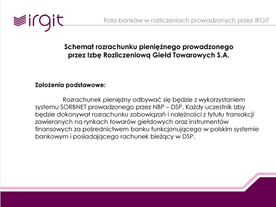 DSP. Każdy uczestnik Izby będzie dokonywał rozrachunku zobowiązań i należności z tytułu transakcji zawieranych na rynkach