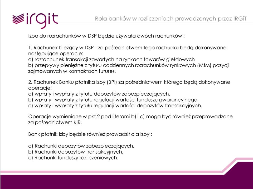 codziennych rozrachunków rynkowych (MtM) pozycji zajmowanych w kontraktach futures. 2.