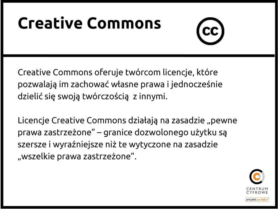 Licencje Creative Commons działają na zasadzie pewne prawa zastrzeżone granice