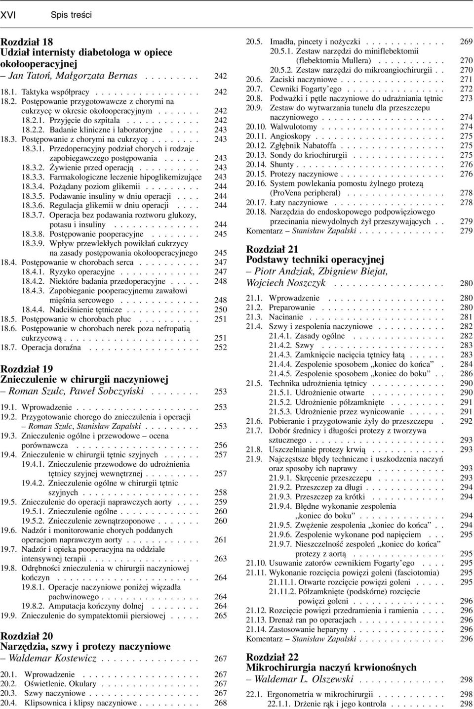 ..... 243 18.3.2. Żywienie przed operacją.......... 243 18.3.3. Farmakologiczne leczenie hipoglikemizujące 243 18.3.4. Pożądany poziom glikemii......... 244 18.3.5. Podawanie insuliny w dniu operacji.