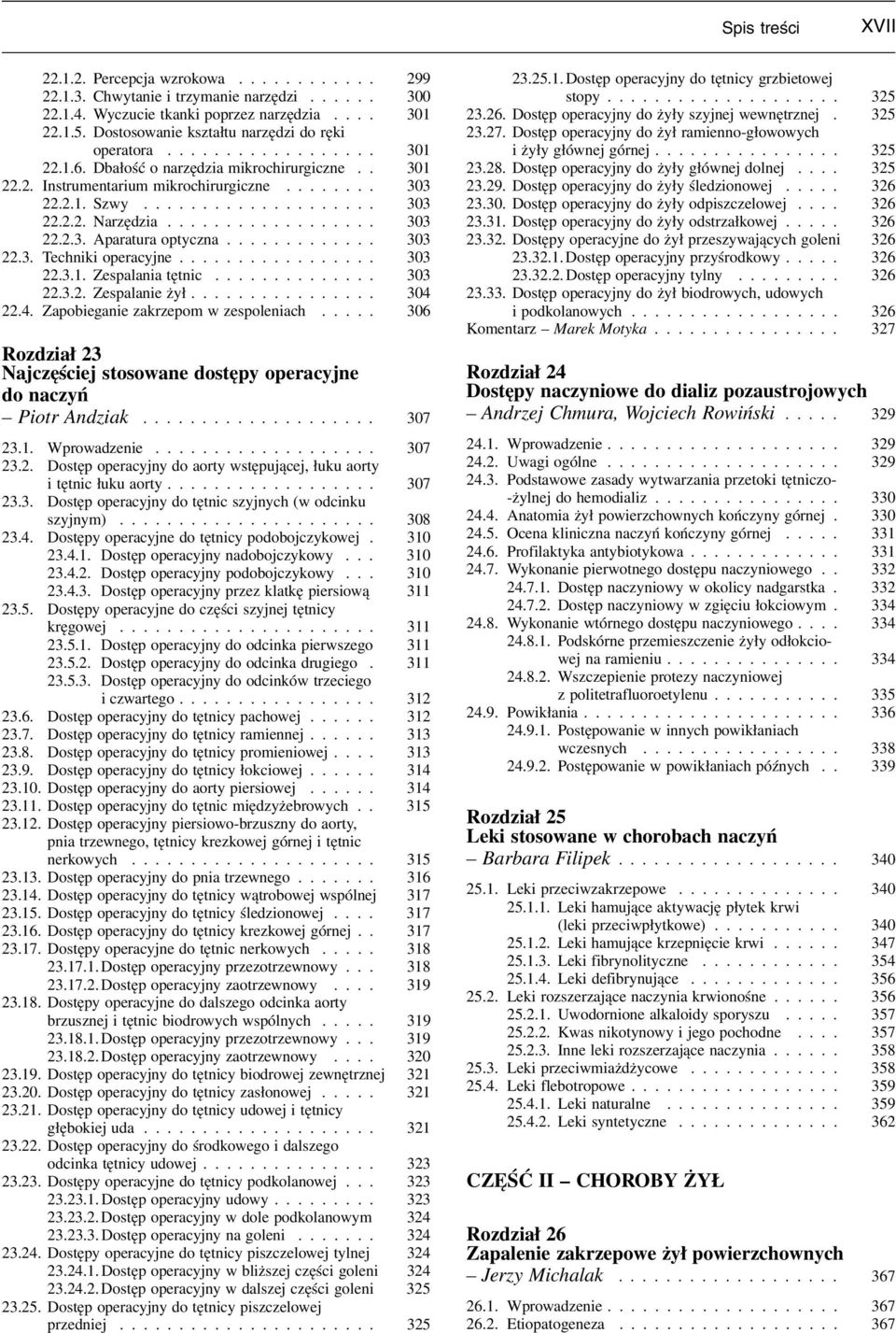 ................. 30 3 22.2.3. Aparatura optyczna............. 30 3 22.3. Techniki operacyjne................. 30 3 22.3.1. Zespalania tętnic.............. 30 3 22.3.2. Zespalanie żył................ 30 4 22.