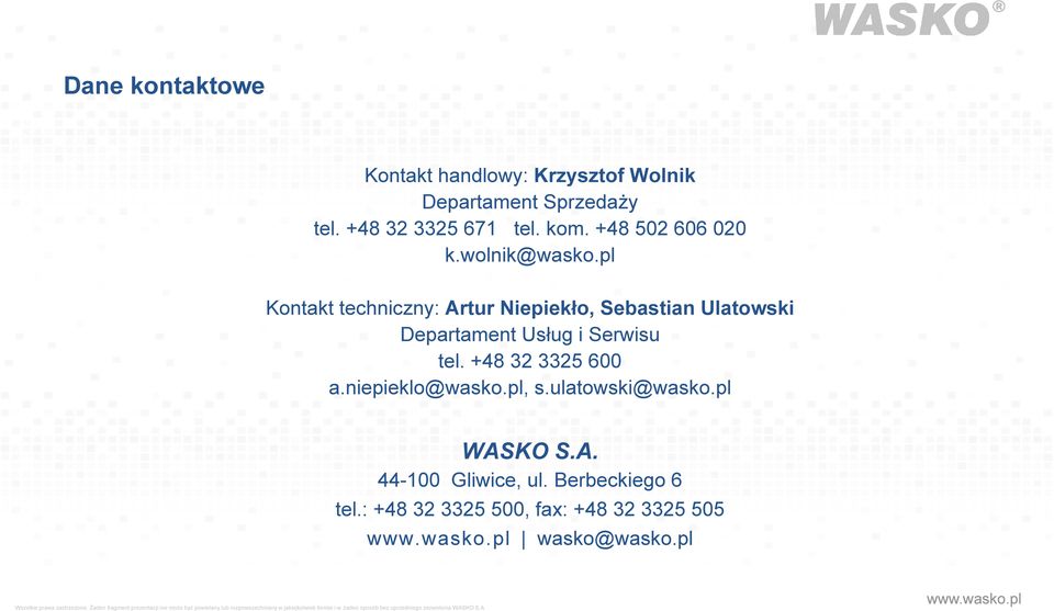 pl Kontakt techniczny: Artur Niepiekło, Sebastian Ulatowski Departament Usług i Serwisu tel.