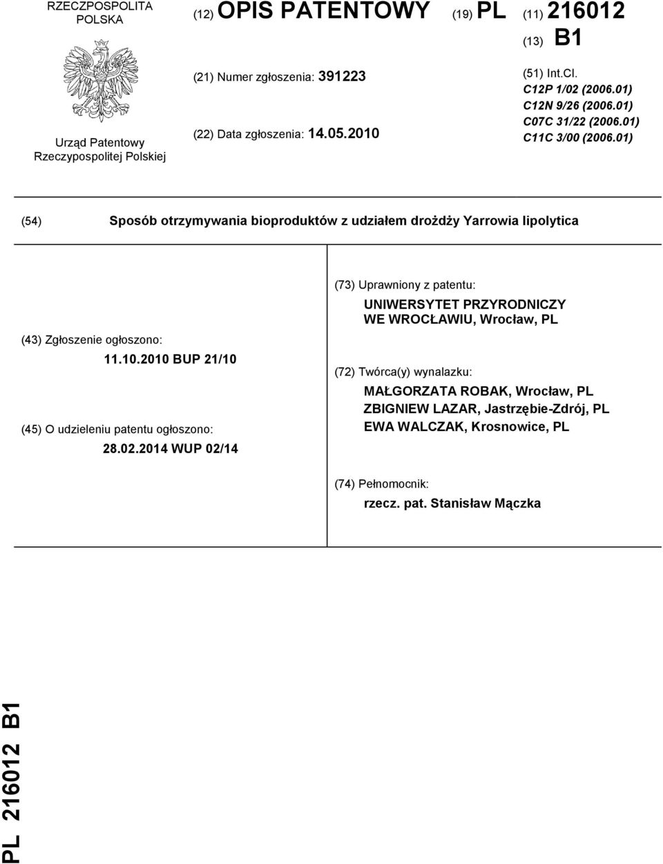 01) (54) Sposób otrzymywania bioproduktów z udziałem drożdży Yarrowia lipolytica (43) Zgłoszenie ogłoszono: 11.10.2010 BUP 21/10 (45) O udzieleniu patentu ogłoszono: 28.02.