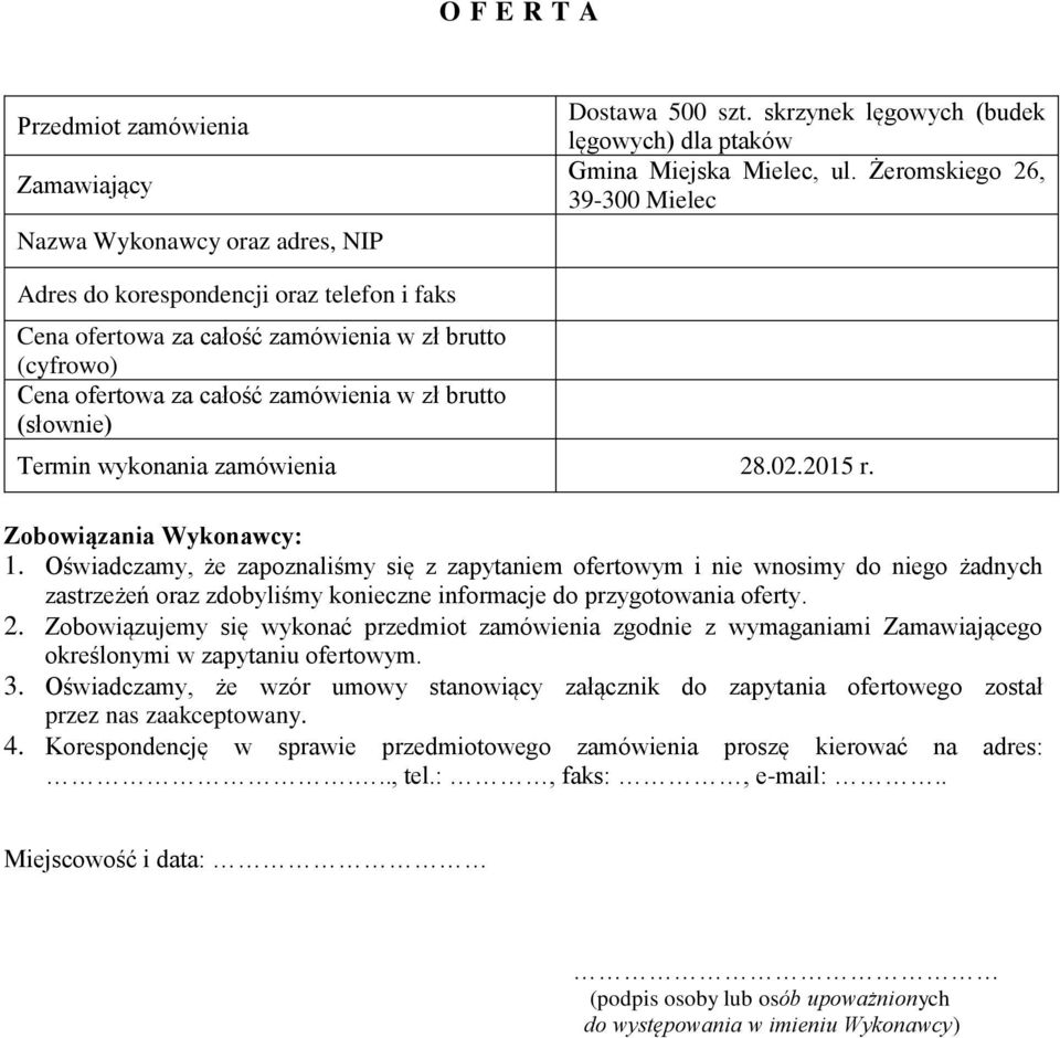 wykonania zamówienia 28.02.2015 r. Zobowiązania Wykonawcy: 1.